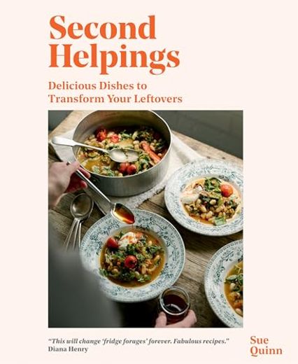 Second Helpings: Transform Leftovers Into Delicious Dishes (in English)