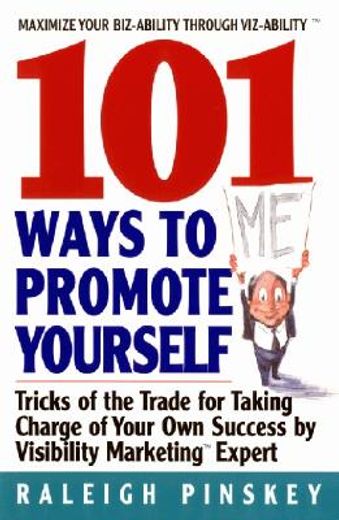 101 ways promote yourself,tricks of the trade for taking charge of your own success