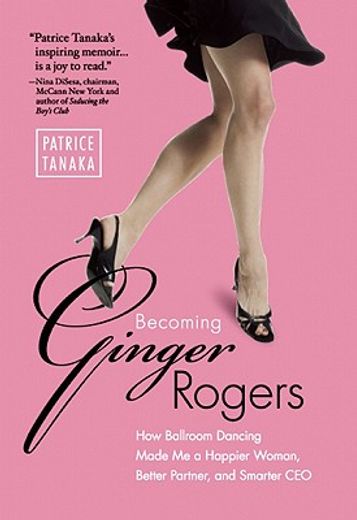 becoming ginger rogers,how ballroom dancing made me a happier woman, better partner, and smarter ceo