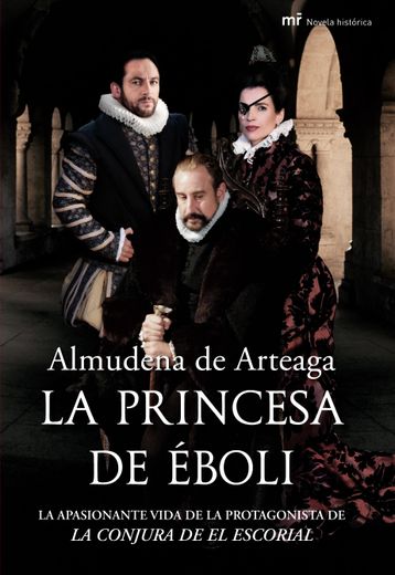 La princesa de Éboli: La apasionante vida de la protagonista de La conjura de El Escorial (MR Novela Histórica)