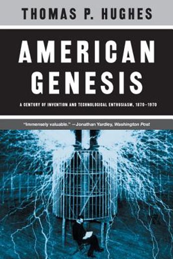 american genesis,a century of invention and technological enthusiasm 1870-1970