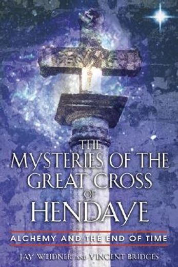 the mysteries of the great cross of hendaye,alchemy and the end of time