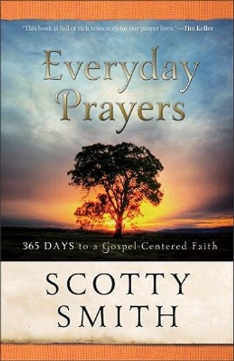 everyday prayers for a transformed life,365 days to gospel-centered faith (en Inglés)