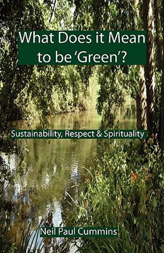 what does it mean to be ` green ` ?: sustainability, respect & spirituality