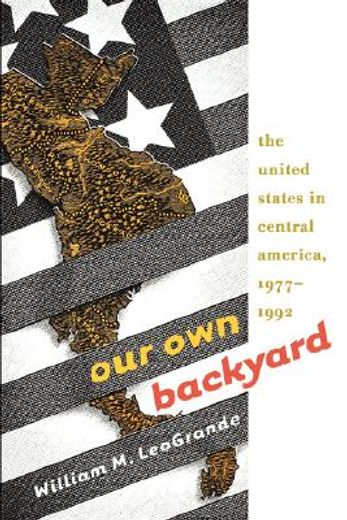 our own backyard: the united states in central america, 1977-1992