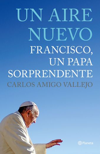 Un aire nuevo: Francisco, un Papa sorprendente (in Spanish)