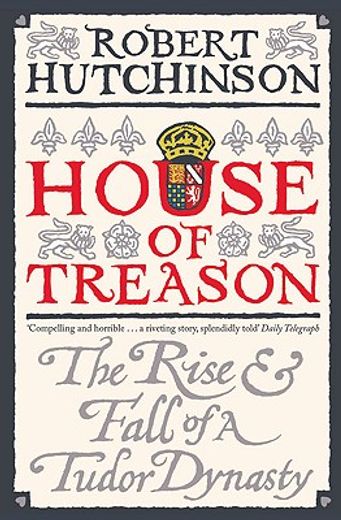 house of treason,the rise and fall of a tudor dynasty