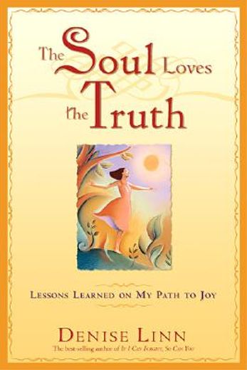 the soul loves the truth,lessons learned on the path to joy (en Inglés)