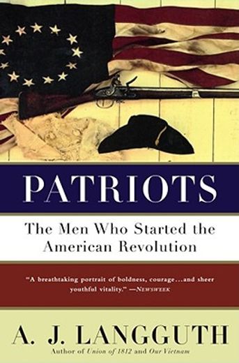 patriots,the men who started the american revolution (en Inglés)