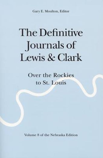 the definitive journals of lewis & clark,over the rockies to st. louis (en Inglés)