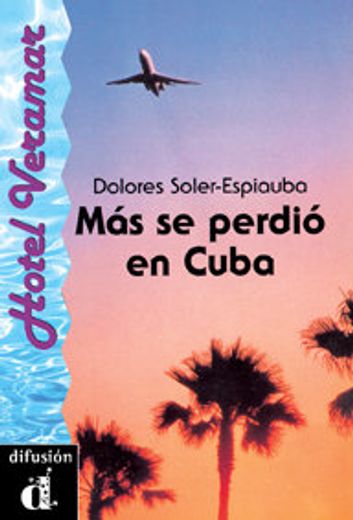 Más se perdió en Cuba. Serie Hotel Veramar. Libro: Mas SE Perdio En Cuba (Ele- Lecturas Gradu.Adultos)