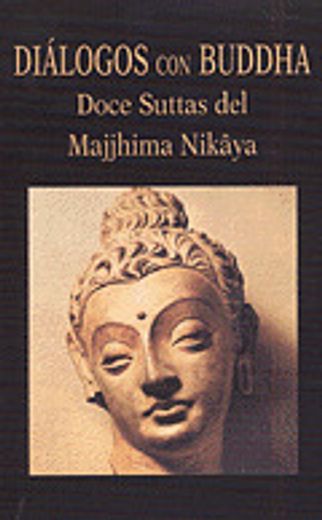 Diálogos con Buddha. Doce Suttas del Majjhima Nikâya (Libros de los Malos Tiempos)