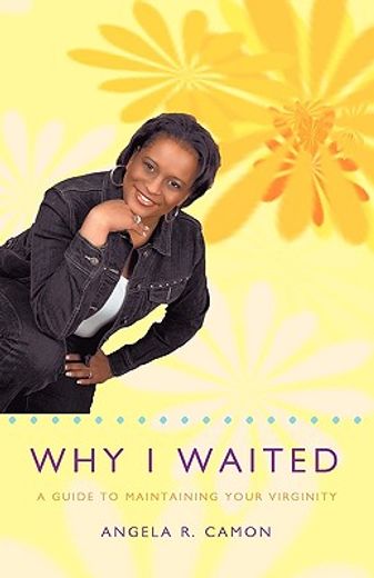 why i waited,a guide to maintaining your virginity (en Inglés)