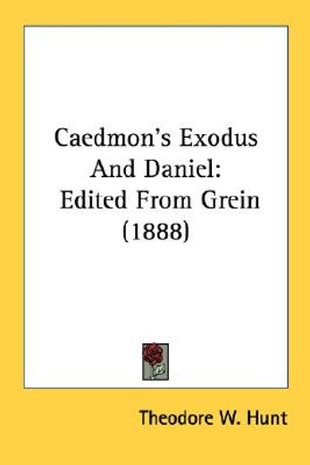 caedmon´s exodus and daniel,edited from grein