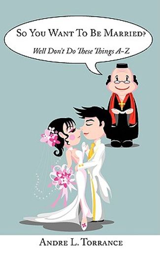 so you want to be married?,well don´t do these things a-z