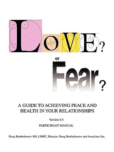 love? or fear?:a guide to achieving peac