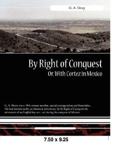 by right of conquest or, with cortez in mexico