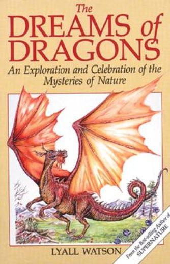 the dreams of dragons,an exploration and celebration of the mysteries of nature