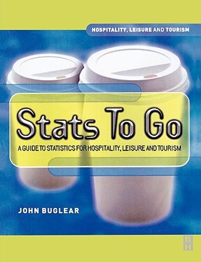 stats to go,a guide to statistics for hospitality, leisure, and tourism