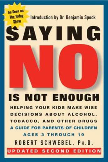 saying no is not enough,helping your kids make wise decisions about alcohol, tobacco, and other drugs-a guide for parents of