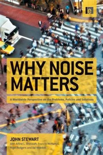 why noise matters,a worldwide perspective on the problems, policies and solutions