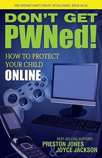 don´t get pwned!,how to protect your child online