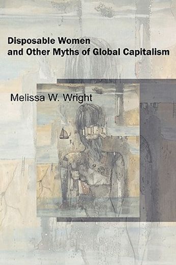 disposable women and other myths of global capitalism