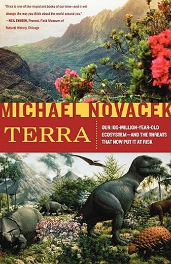 terra,our 100-million-year-old ecosystem--and the threats that now put it at risk (en Inglés)
