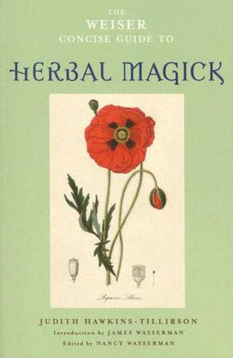 The Weiser Concise Guide to Herbal Magick (en Inglés)