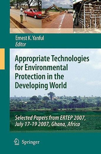 appropriate technologies for environmental protection in the developing world,selected papers from ertep 2007, july 17-19 2007, ghana, africa