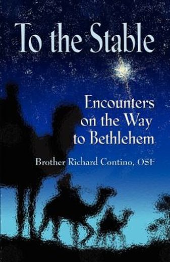 to the stable: encounters on the way to bethlehem