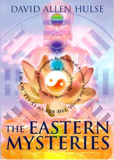 the eastern mysteries,an encyclopedic guide to the sacred languages & magickal systems of the world : the key of it all, b
