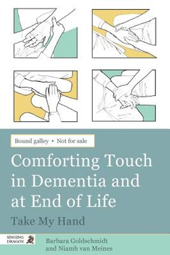Comforting Touch in Dementia and End of Life Care: Take My Hand (in English)