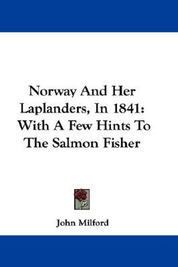 norway and her laplanders, in 1841: with