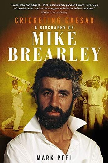 Cricketing Caesar: A Biography of Mike Brearley (en Inglés)