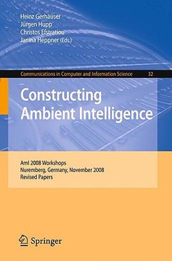constructing ambient intelligence,ami 2008 workshops, nuremberg, germany, november 19-22, 2008, revised papers