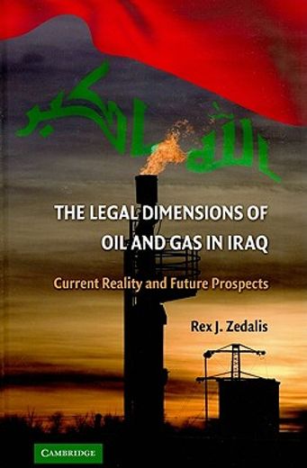 the legal dimensions of oil and gas in iraq,current reality and future prospects