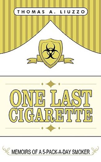 one last cigarette: memoirs of a 5-pack-a-day smoker! (en Inglés)