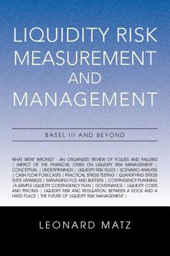 Liquidity Risk Measurement and Management: Base L III And Beyond (en Inglés)