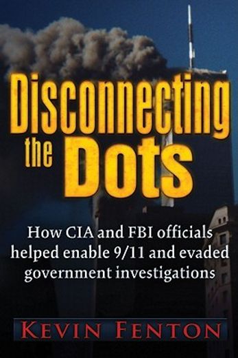 disconnecting the dots,how 9/11 was allowed to happen