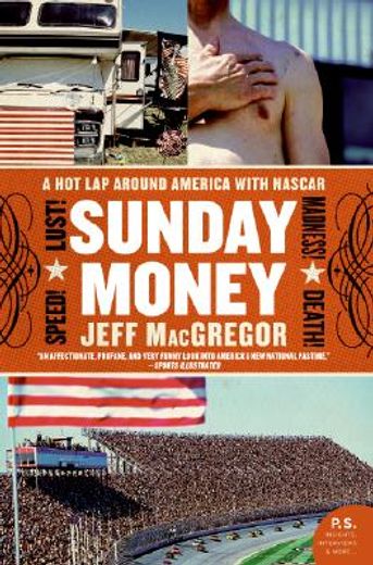 sunday money,speed! lust! madness! death! a hot lap around america with nascar (in English)