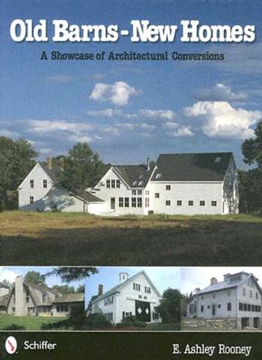 old barns - new homes,a showcase of architectural conversions