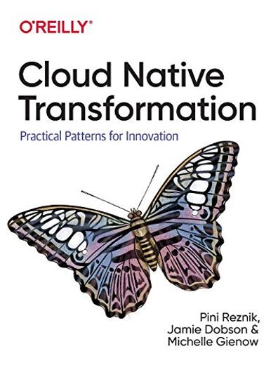 Cloud Native Transformation: Practical Patterns for Innovation (en Inglés)