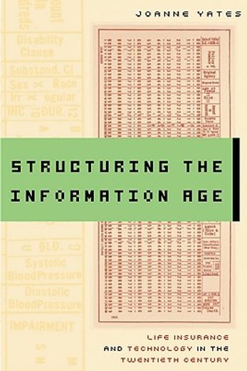 structuring the information age,life insurance and technology in the twentieth century
