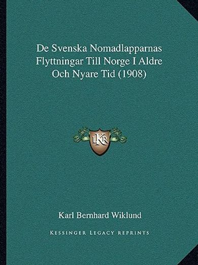 de svenska nomadlapparnas flyttningar till norge i aldre och nyare tid (1908)