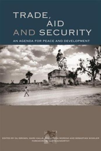 Trade, Aid and Security: An Agenda for Peace and Development (en Inglés)
