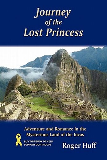 journey of the lost princess,adventure and romance in the mysterious land of the incas
