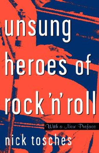 unsung heroes of rock ´n´ roll,the birth of rock in the wild years before elvis (en Inglés)