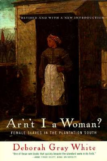 ar´n´t i a woman?,female slaves in the plantation south (in English)