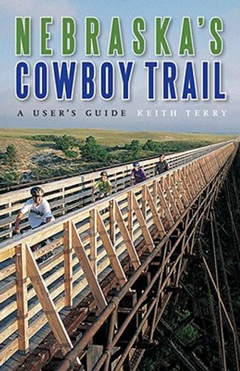 nebraska´s cowboy trail,a user´s guide (en Inglés)